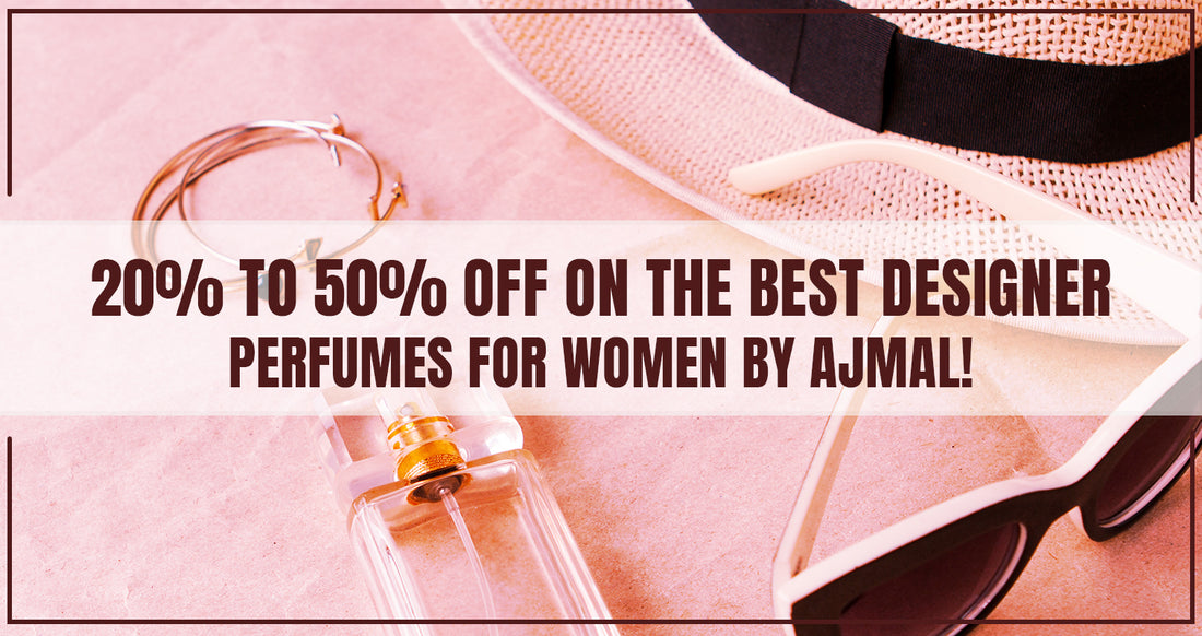 Best Designer Perfumes for Women by Ajmal!