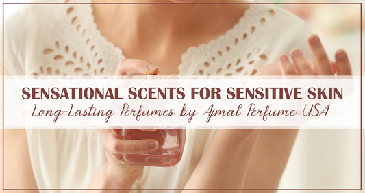 Sensational Scents for Sensitive Skin- Long-Lasting Perfumes