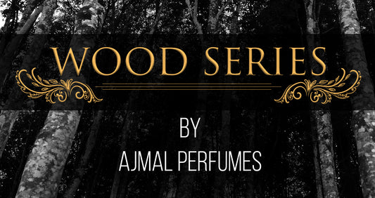 'Wood' Series by Ajmal Perfumes